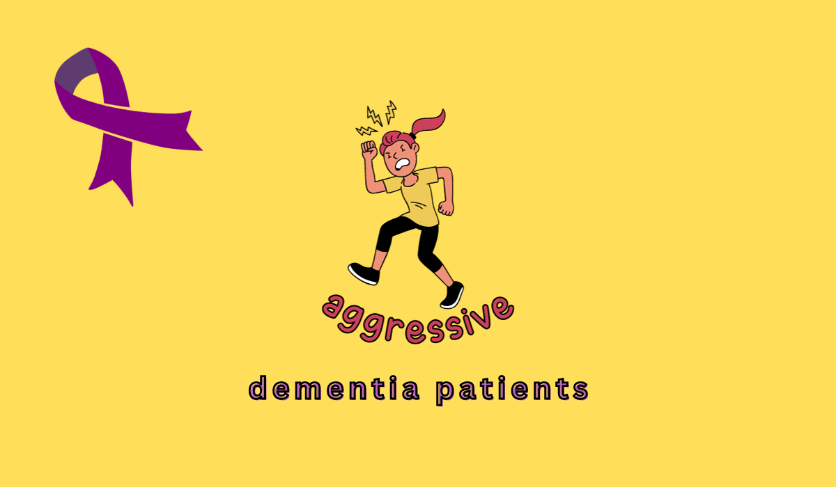 How To Deal With Aggressive Dementia Patients